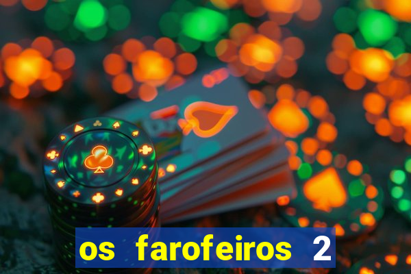 os farofeiros 2 rede canais